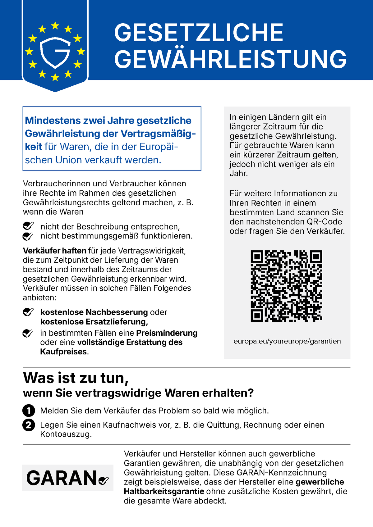 EU-Mitteilung Gesetzliche Gewährleistung: Mindestens zwei Jahre gesetzliche Gewährleistung der Vertragsmäßigkeit für Waren, die in der Europäischen Union verkauft werden. Verkäufer haften für jede Vertragswidrigkeit, die zum Zeitpunkt der Lieferung bestand und innerhalb der Gewährleistungsfrist erkennbar wird, und müssen kostenlose Nachbesserung oder Ersatzlieferung, in bestimmten Fällen eine Preisminderung oder vollständige Erstattung anbieten. Weitere Informationen: europa.eu/youreurope/garantien